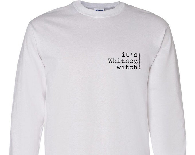 Long Sleeve It's Whitney, witch. Original Shirt