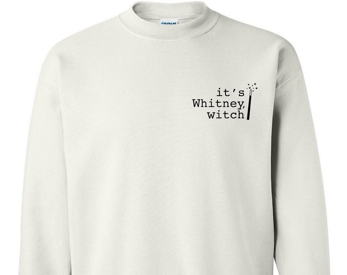 Crewneck It's Whitney, witch. Wand Sweatshirt