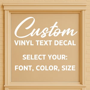 Custom Decals - Custom Text - Choose your font, color, and size - Vinyl Decal Sticker - Vinyl Letters - Personalized Decal - Vinyl Lettering