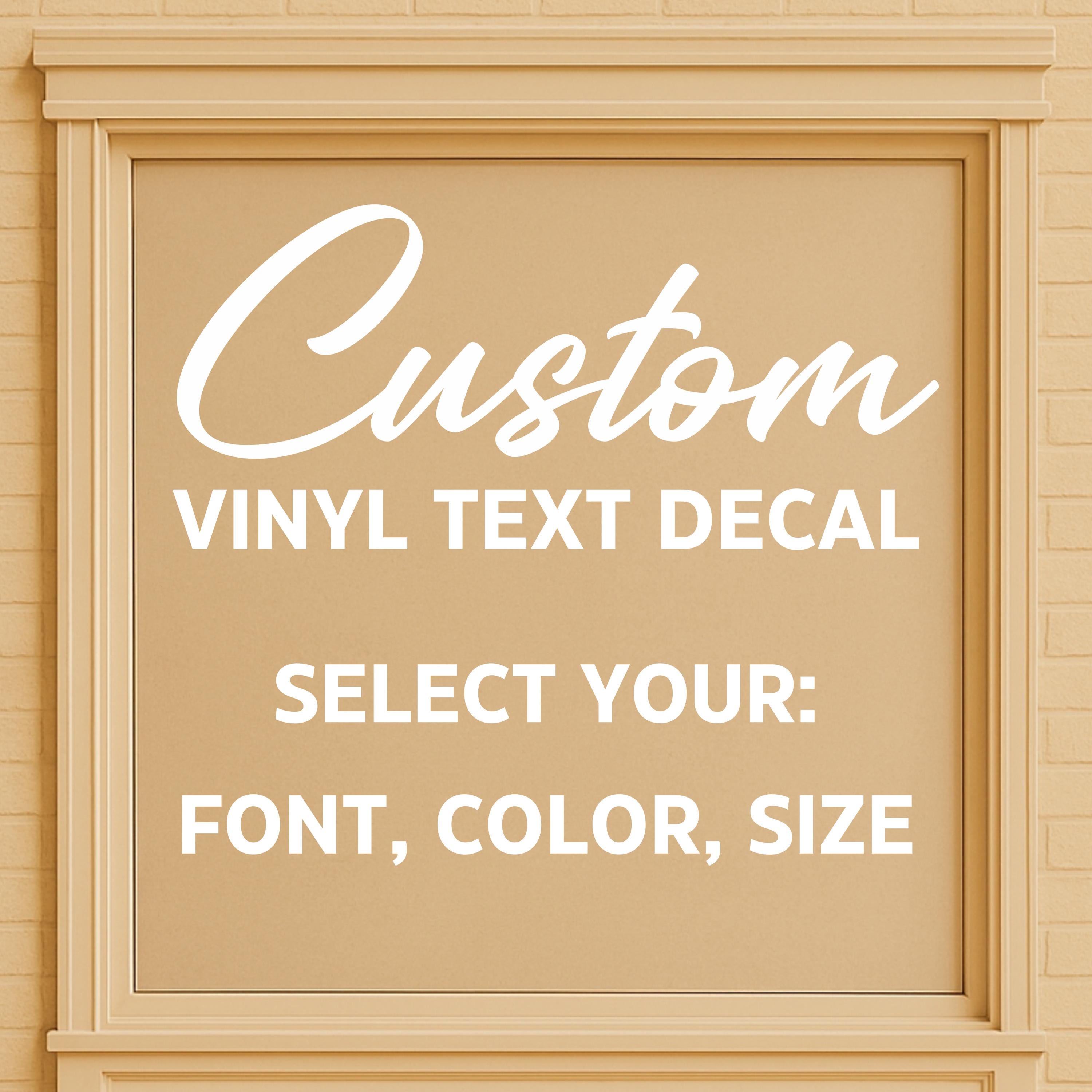 Custom Decals - Custom Text - Choose your font, color, and size - Vinyl Decal Sticker - Vinyl Letters - Personalized Decal - Vinyl Lettering