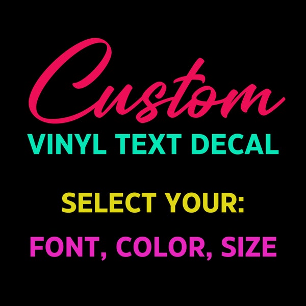 Custom Decals - Custom Text - Choose your font, color, and size - Vinyl Decal Sticker - Vinyl Letters - Personalized Decal - Vinyl Lettering