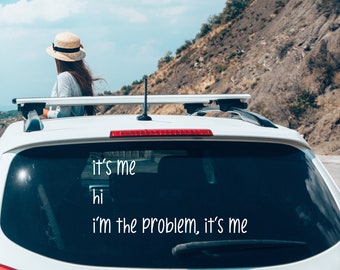 it&#39;s me hi i&#39;m the problem, it&#39;s me vinyl decal sticker / it&#39;s me sticker / it&#39;s me decal / i&#39;m the problem decal / concert decals / taylor