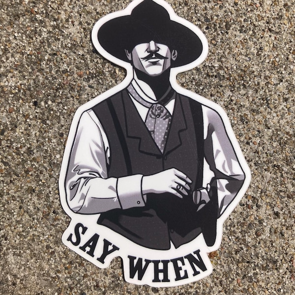 Pegatina de vinilo troquelado de Doc Holliday con acabado mate, 5 x 7,6 cm, frase del personaje de la película "Say When"
