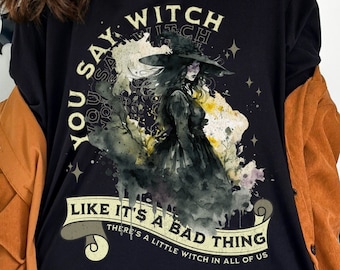Sie sagen Hexe wie es eine schlechte Sache ist, Hexe T-Shirt, Halloween Shirt, Halloween Hexe Shirt
