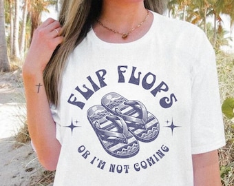 Flip Flops oder I'm not Coming T-Shirt, Strandliebhaber, Sommer Shirt, Urlaubs Shirt, Beach Vibes, Florida, Insel Zeit, Sommer Vibes, Inselleben