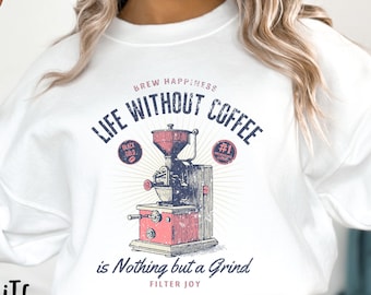 Coffee Lover Shirt, Funny Sweatshirt, Vintage Shirt, Caffeine Addict, Sarcastic Shirt, Coffee Lover Gift, Funny Coffee Shirt, Coffee Grinder
