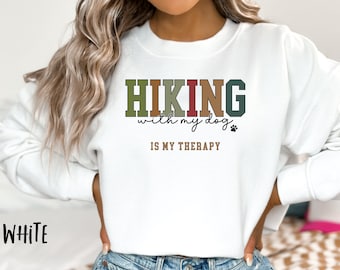 Hiking with my Dog Sweatshirt, Funny Dog Shirt, Dog Lover, Dog Mom, Dog Gift, Dog Mama, Dog Shirt, Hiking Shirt, Hiker Gift, Therapy Dog