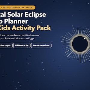 May include: A digital trip planner and kids activity pack for the August 2, 2027 total solar eclipse. The dark blue graphic features a stylized sun eclipse, text detailing 6.5 minutes of totality, 26 printable pages, and US Letter plus A4 sizes.