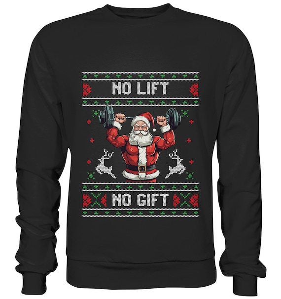 No Lift No gift Ugly Christmas Sweater Weihnachtsmann Gewichtheber
