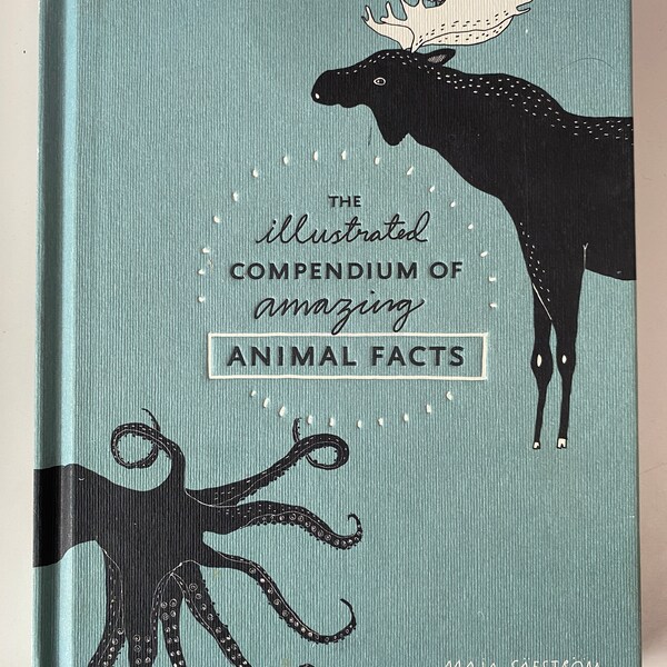 The Illustrated Compendium of Amazing Animal Facts by Säfström, Maja