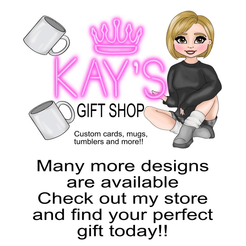 Shop logo accompanied by the message "Many more designs are available. Check out my store and find your perfect gift today!!"