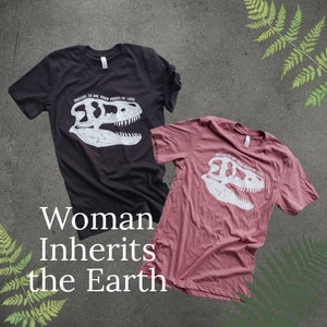 Woman Inherits the Earth Tshirt, Dinosaur Shirt, Jurassic Park T-Shirt, Jurassic World Shirt, Ellie Sattler Quote Tshirt, Universal Studios