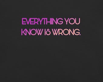 Everything you know is wrong t shirt - Unisex garment-dyed heavyweight t-shirt