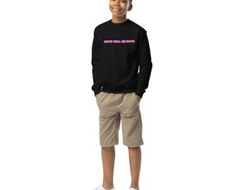 Boys will be boys youth crewneck sweatshirt