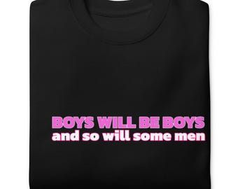 Boys Will Be Boys Unisex Fleece Sweatshirt