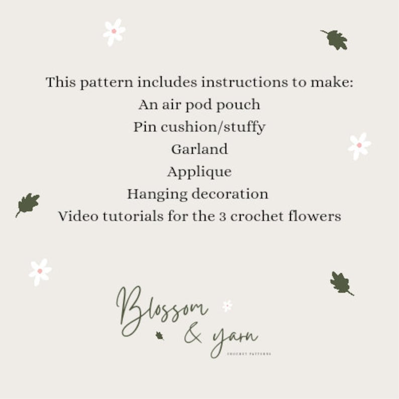 May include: A digital illustration of a crochet pattern with instructions to make an air pod pouch, pin cushion, garland, applique, hanging decoration, and video tutorials for 3 crochet flowers. The text "Blossom & yarn" is written in cursive with a small flower and leaf graphic.