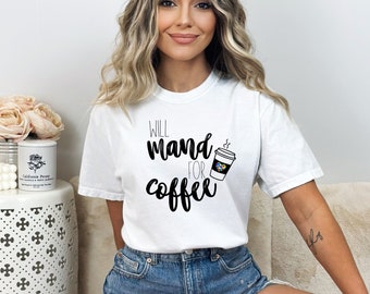 Will Mand for Coffee Shirt | ABA RBT BCBA Gift