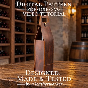 May include: A brown leather wine bottle carrier featuring a top handle and a brass snap closure. The text reads: DIGITAL PATTERN PDF DXF SVG VIDEO TUTORIAL and DESIGNED, MADE & TESTED by a leatherworker.