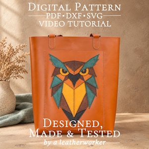 May include: A tan leather tote bag featuring a geometric owl applique on the front pocket. The owl is composed of brown, teal, and yellow leather segments. Text at the top reads DIGITAL PATTERN PDF DXF SVG VIDEO TUTORIAL and DESIGNED MADE & TESTED.