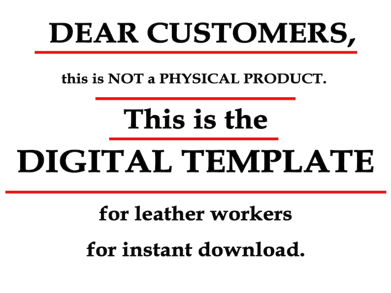 May include: A digital template for leather workers. The text reads 'DEAR CUSTOMERS, this is NOT a PHYSICAL PRODUCT. This is the DIGITAL TEMPLATE for leather workers for instant download.'