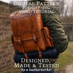 May include: A tan leather backpack with multiple straps, buckles, and side pockets. Text overlay reads: DIGITAL PATTERN PDF DXF SVG VIDEO TUTORIAL and DESIGNED, MADE & TESTED by a leatherworker. The backpack is worn over a dark green jacket.