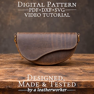May include: A brown leather saddle bag with gold hardware and a curved flap. Text reads: DIGITAL PATTERN PDF DXF SVG VIDEO TUTORIAL and DESIGNED, MADE & TESTED by a leatherworker.