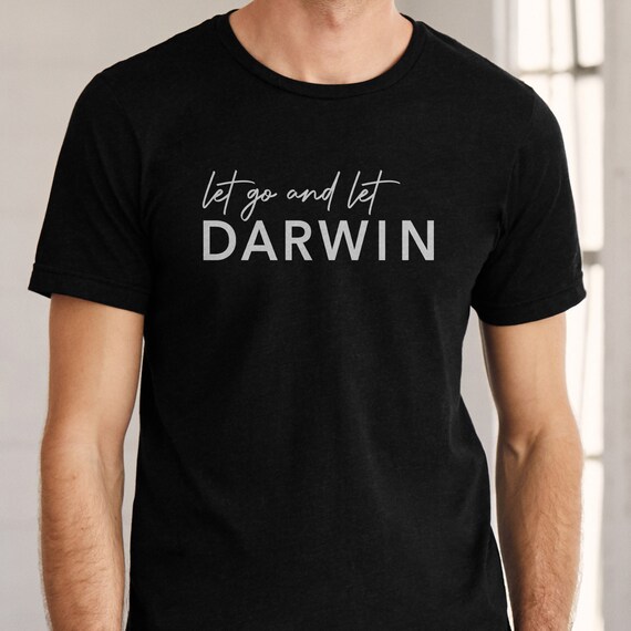 Lets Go Darwin Shirt Crewneck Hoodie Unisex Shirt Sweatshirt Let Go Let Darwin Shirt