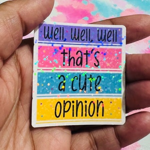 Well well well thats a cute opinion sticker, sarcasm sticker, Laptop sticker, waterproof sticker,