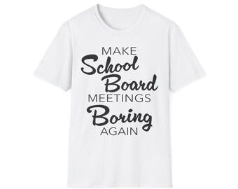 Make School Board Meetings Boring Again T-Shirt | Political Humor Tee