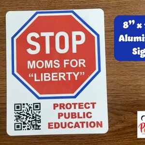 STOP Moms for Liberty 8x10 Aluminum sign for yards, windows. Sublimated with UV costing. Protect public education from right-wing radicals