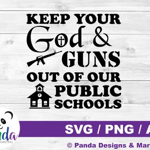 Mantenga a su Dios y sus armas fuera de nuestras escuelas públicas imagen descargable (svg, png, AI) para Cricut, troquelado, calcomanías y más.