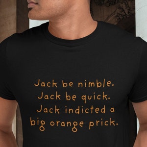 Jack be nimble, Jack be quick, Jack indicted a big orange… funny political t-shirt. Trump indictment.