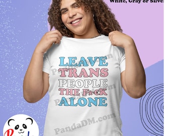 Leave Trans People The F**k Alone Trans Pride  Sublimated T-shirt. Soft polyester cotton feel. Trans Power. Portion of proceeds donated.