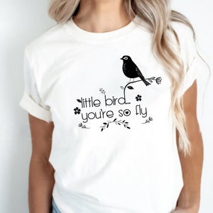 Little Bird You Are So Fly Shirt, Cute Bird Shirt, Birds T shirt, Birds Graphic, Graphic birds, Nature tee, Bird Lover Gift, Bird Tee