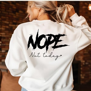 Nope Not Today Sweatshirt, Funny Quote Hoodie, Weekend Cozy Sweatshirt, Self Lover Gift, Sarcastic Hoodie, Antisocial Hoodie
