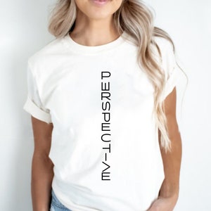 Perspective Shirt, Perspective is Everything, Positive Shirt, Change your Perspective Tee, Looking Good Seeing Good, Inspirational Shirt