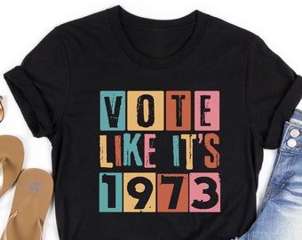 Vote Like It's 1973 Retro Pro-Choice Tee
