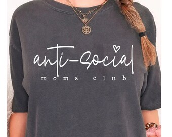 Anti Social Moms Club Shirt - Comfort Colors Mom Tee