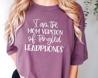Comfort Colors Sarcastic Mom Life Shirt: Tangled Headphones Tee
