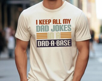 Retro I Keep All My Dad Jokes In A Dad-a-base Shirt, Funny Dad Shirt, Gift For Dad, Fathers Day Shirt, Comfort Colors® New Daddy Shirt