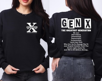 May include: Black sweatshirt with white text that reads "GEN X THE GREATEST GENERATION" and a list of characteristics of the generation. The front of the sweatshirt has a white "X" with the text "GENERATION 1965 - 1980" underneath.