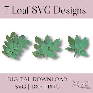 May include: Three sets of layered green leaves, each with a different arrangement. The leaves are cut out of paper and have a shadow behind them. The text "7 Leaf SVG Designs" is at the top of the image. The text "DIGITAL DOWNLOAD SVG | DXF | PNG" is at the bottom of the image. The text "Rosy Bee CREATIVE" is at the bottom right of the image.