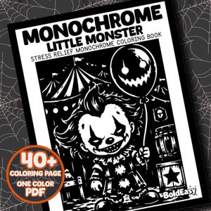 May include: A black and white coloring book titled MONOCHROME LITTLE MONSTER STRESS RELIEF MONOCHROME COLORING BOOK. The cover features a clown character holding a balloon with a face, a circus tent, and a barrel. Includes 40+ coloring pages in PDF.