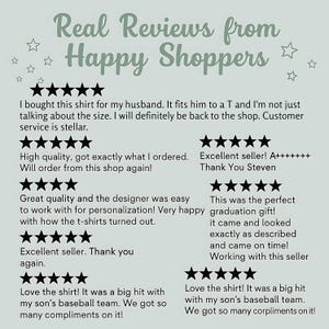 May include: Image featuring customer reviews with star ratings and text. The phrase "Real Reviews from Happy Shoppers" is at the top. Reviews mention shirt quality, personalization, and satisfaction with the seller and product.