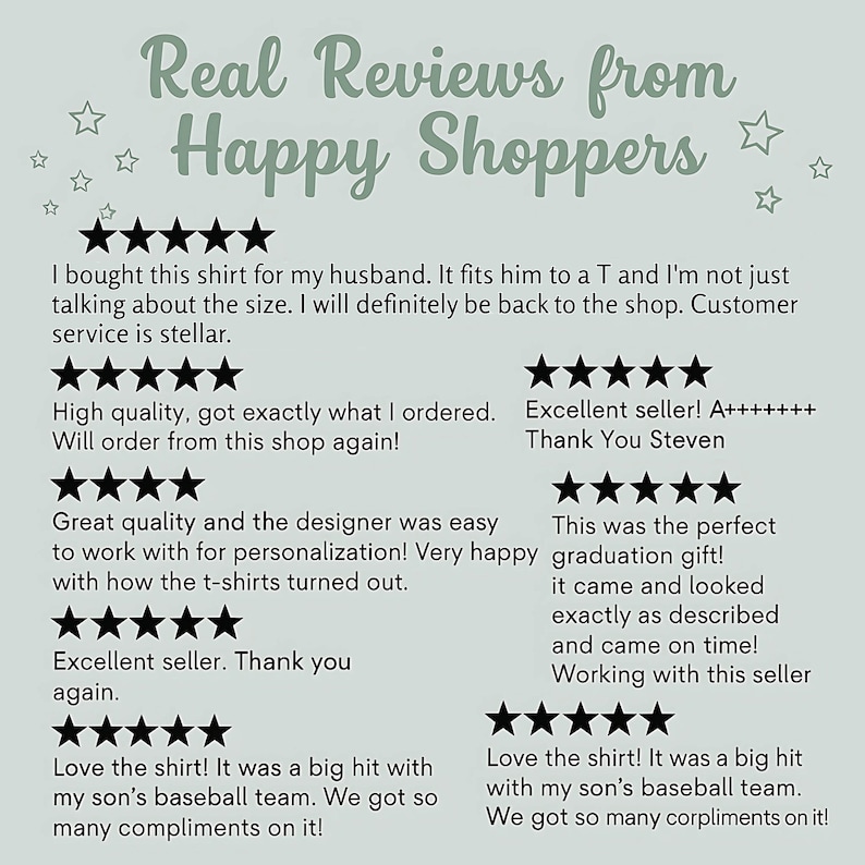 May include: Image featuring customer reviews with star ratings and text. The phrase "Real Reviews from Happy Shoppers" is at the top. Reviews praise shirt quality, personalization, and seller service. Positive feedback includes comments on fit and timely delivery.