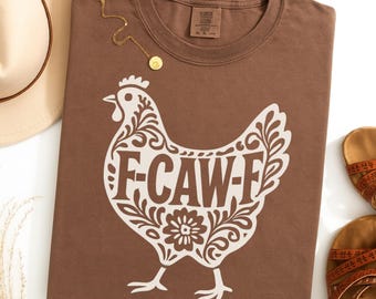 Funny Chicken Shirt, F-CAW-F Farm Animal Tee, Backyard Chicken Gift, Comfort Colors Tee, Country Life Gift for Girls, Chicken Mom T-Shirt