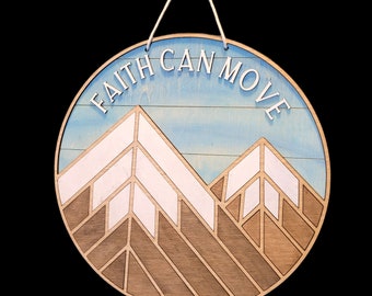 16 inch Round Wood Door Hanger. Wall Sign. With the Saying Faith Can Move Mountains, Inspirational, Faith Driven Sign