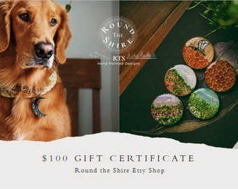 100 Dollar Gift Certificate for any product in our Round the shire Etsy Shop