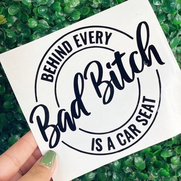 Behind Every Bad B I T C H is a Car Seat / Car Decal / Funny / Sticker / Bumper Sticker / Mom Life / Mom Humor / Tiktok / Laptop Decal