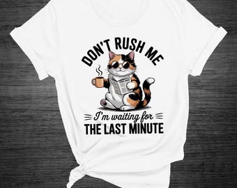 Maglietta bianca con gatto - Don't rush me - T-shirt con gatto divertente - Regalo per amante dei gatti - Magliette divertenti con gatti